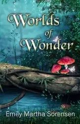 Worlds of Wonder - Emily Martha Sorensen