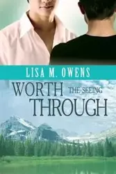 Worth the Seeing Through - Lisa M. Owens