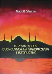 Wpływ mocy duchowych na wydzarzenia historyczne - Rudolf Steiner