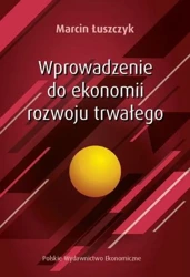 Wprowadzenie do ekonomii rozwoju trwałego - Marcin Łuszczyk