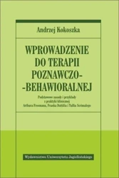 Wprowadzenie do terapii poznawczo - behawioralnej - Andrzej Kokoszka