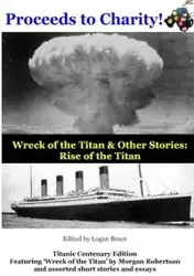 Wreck of the Titan & Other Stories - Bruce Logan