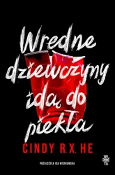 Wredne dziewczyny idą do piekła - Cindy R. X. He