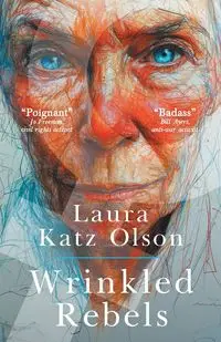 Wrinkled Rebels - Laura Katz Olson