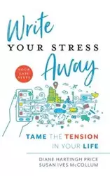 Write Your Stress Away - Diane Price Hartingh