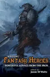 Writing Fantasy Heroes - Martin J. M.