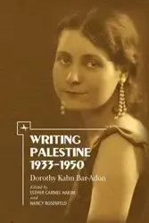 Writing Palestine 1933-1950 - Dorothy Bar-Adon Kahn