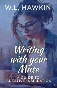 Writing with your Muse - Hawkin W.  L.