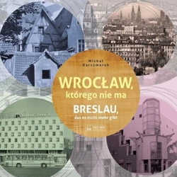 Wrocław, którego nie ma - Michał Karczmarek