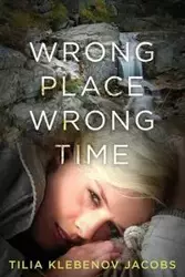 Wrong Place, Wrong Time - Jacobs Tilia Klebenov