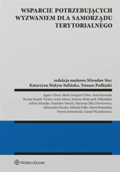 Wsparcie potrzebujących wyzwaniem dla samorządu... - red. Mirosław Stec, Tomasz Podlejski, Katarzyna M