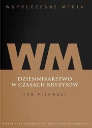 Współczesne media. Dziennikarstwo w czasach... T.1 - red. Iwona Hofman, Danuta Kępa-Figura