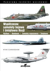 Współczesne samoloty bojowe i śmigłowce Rosji - Ryan Cunningham, Michał Fiszer, Andrzej Zasieczny