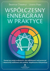 Współczesny enneagram w praktyce. Poznaj typ swojej osobowości, aby odblokować swój potencjał i skuteczniej realizować cele osobiste - Beatrice Chestnut