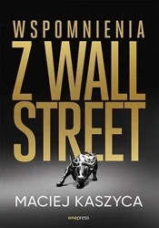 Wspomnienia z Wall Street - Maciej Kaszyca