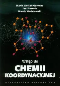 Wstęp do chemii koordynacyjnej - Maria Cieślak-Golonka, Jan Starosta, Marek Wasielewski