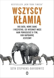 Wszyscy kłamią. Big data, nowe dane i wszystko.. - Seth Stephens-Davidowitz, Maciej Świerkocki