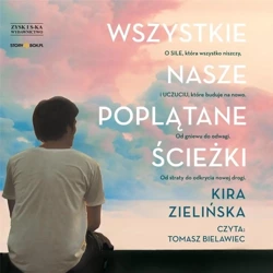 Wszystkie nasze poplątane ścieżki audiobook - Kira Zielińska