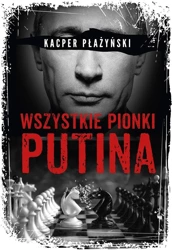 Wszystkie pionki Putina. Rosyjski lobbing - Kacper Płażyński