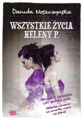 Wszystkie życia Heleny P. - Danuta Noszczyńska