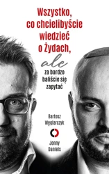 Wszystko, co chcielibyście wiedzieć o Żydach - Bartosz Węglarczyk, Jonny Daniels