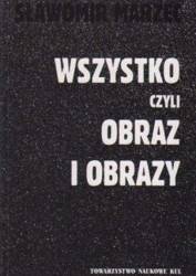 Wszystko czyli obraz i obrazy  - Sławomir Marzec