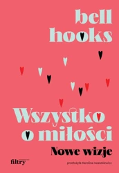 Wszystko o miłości. Nowe wizje wyd. 2 - bell hooks