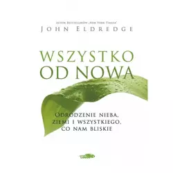 Wszystko od nowa - John Eldredge