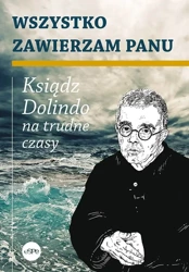 Wszystko zawierzam Panu. Ksiądz Dolindo na trudne czasy - Krzysztof Nowakowski