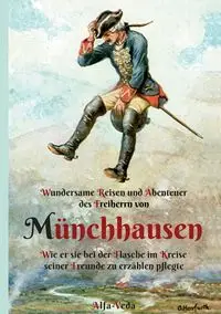 Wundersame Reisen und Abenteuer des Freiherrn von Münchhausen - Rudolf Erich Raspe