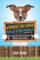 Würdest du Lieber Buch für Kinder - Would You Rather Book for Kids - Eva Byrd