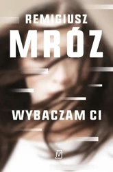 Wybaczam ci - Remigiusz Mróz