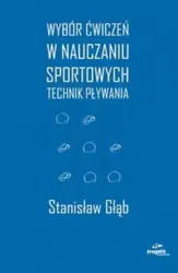 Wybór ćw. w nauczaniu sportowych technik pływania - Stanisław Głąb