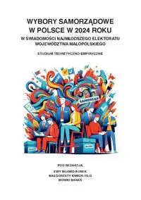 Wybory samorządowe w Polsce w 2024 roku w... - Ewa Bujwid-Kurek, Małgorzata Kiwior-Filo, Monika