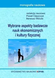 Wybrane aspekty nauk ekonomicznych i kultury fiz. - Paweł Cięszczyk, Ireneusz Miciuła