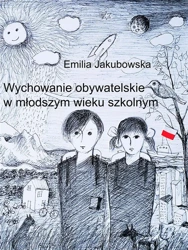 Wychowanie obywatelskie w młodszym wieku szkolnym - Emilia Jakubowska