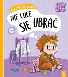 Wychowanie przez czytanie. Świat małego Franka. Nie chcę się ubrać - Agata Giełczyńska-Jonik