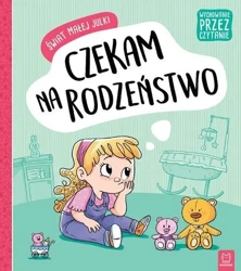 Wychowanie przez czytanie. Świat małej Julki. Czekam na rodzeństwo - Opracowanie zbiorowe