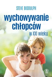 Wychowywanie chłopców w XXI wieku w.4 - Steve Biddulph