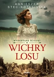 Wydeptane ścieżki T.1 Wichry losu - Agnieszka Stec-Kotasińska