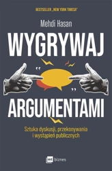 Wygrywaj argumentami. Sztuka dyskusji, przekonywania i wystąpień publicznych - Mehdi Hasan