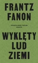 Wyklęty lud ziemi - Frantz Fanon