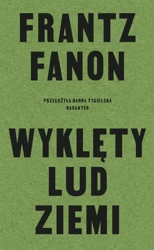 Wyklęty lud ziemi - Franz Fanon