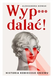 Wyp***dalać! - Aleksandra Nowak