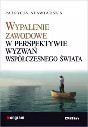 Wypalenie zawodowe w perspektywie wyzwań.. - Patrycja Stawiarska