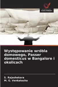 Występowanie wróbla domowego, Passer domesticus w Bangalore i okolicach - Rajashekara S.