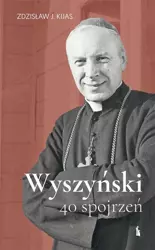 Wyszyński. 40 spojrzeń BR - Zdzisław Kijas OFMConv