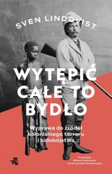 Wytępić całe to bydło - Sven Lindqvist, Irena Kowadło-Przedmojska, Milena