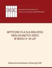 Wytyczne IFLA dla bibliotek obsługujących dzieci.. - D. Grabowska, G. Lewandowicz-Nosal, R. Brzóska