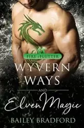 Wyvern Ways and Elven Magic - Bradford Bailey